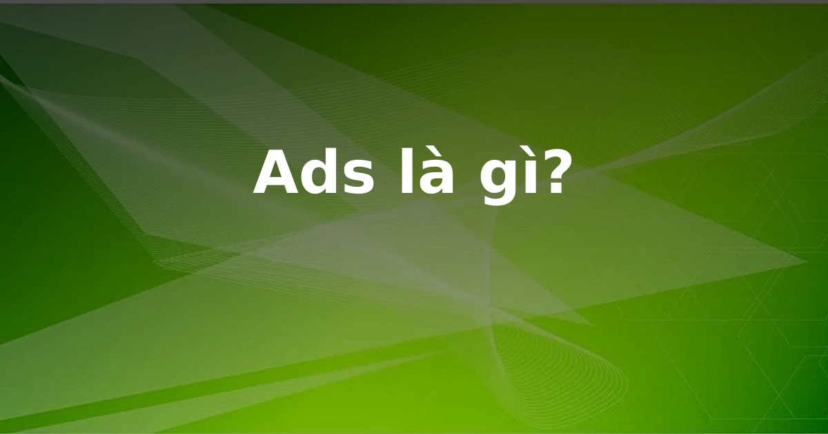 Ads là gì?