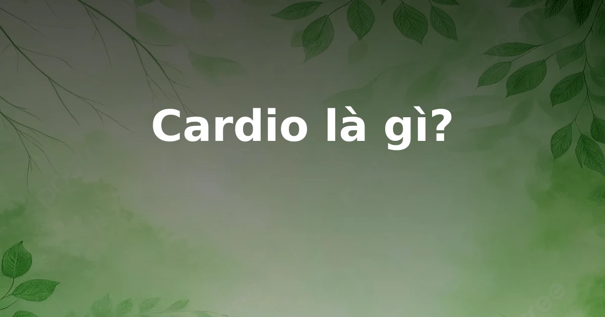 Cardio là gì?