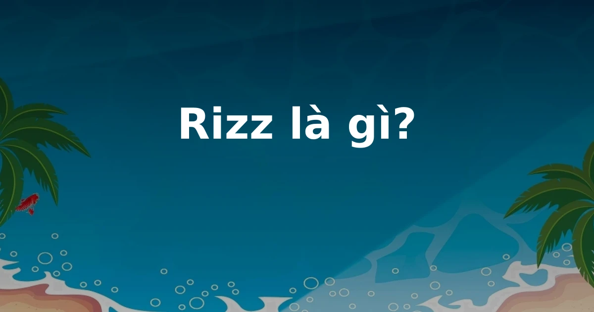 Rizz là gì?