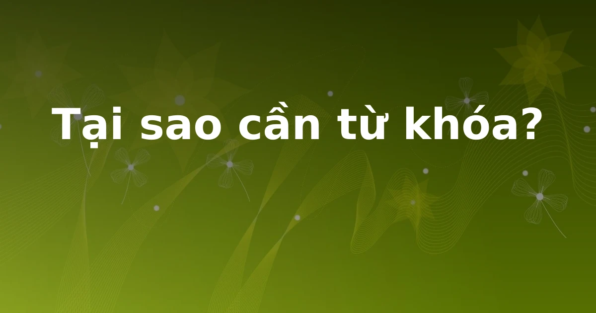 Tại sao cần từ khóa?